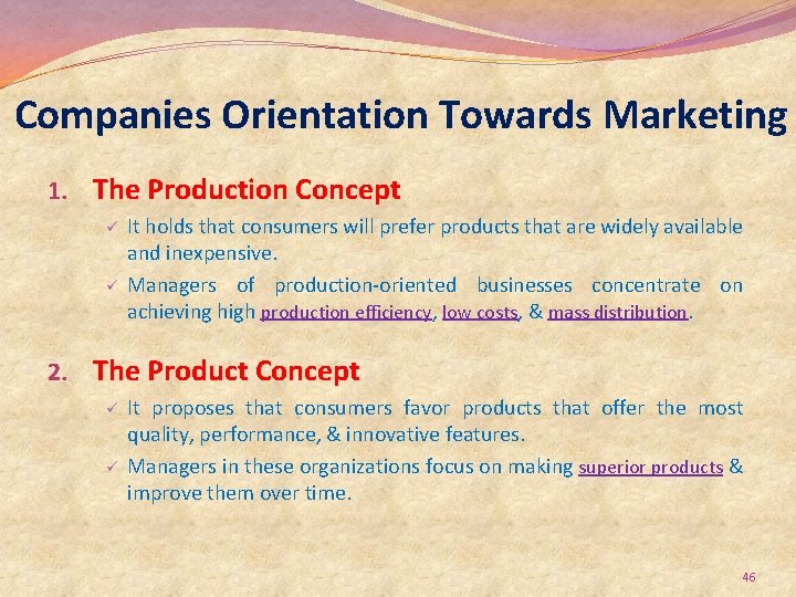 Companies Orientation Towards Marketing 1. The Production Concept ü ü It holds that consumers