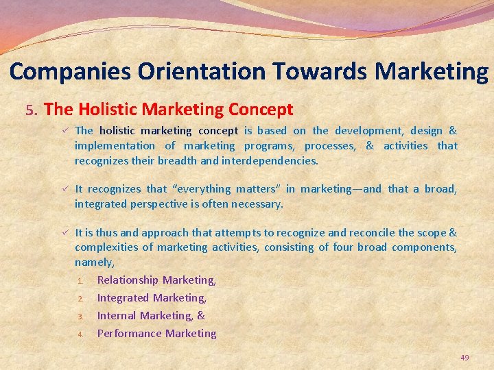 Companies Orientation Towards Marketing 5. The Holistic Marketing Concept ü The holistic marketing concept