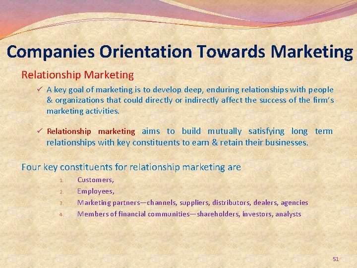 Companies Orientation Towards Marketing Relationship Marketing ü A key goal of marketing is to