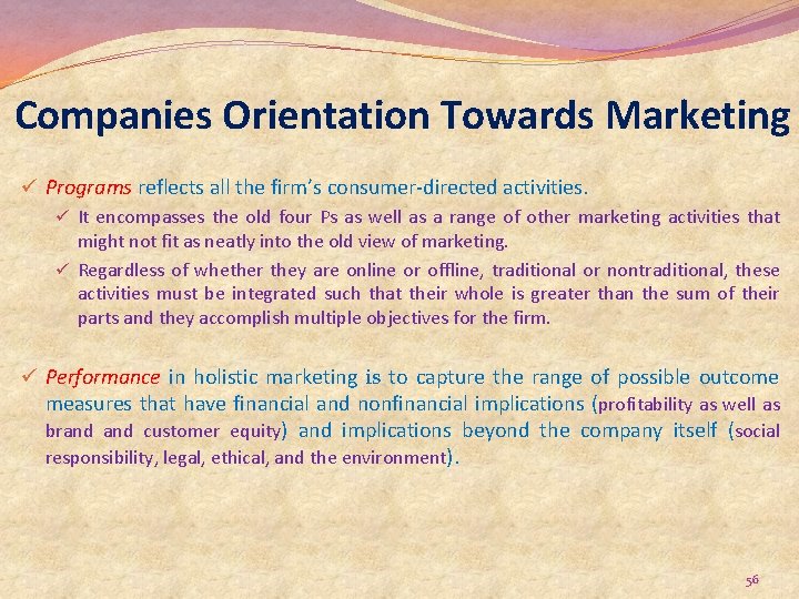 Companies Orientation Towards Marketing ü Programs reflects all the firm’s consumer-directed activities. ü It