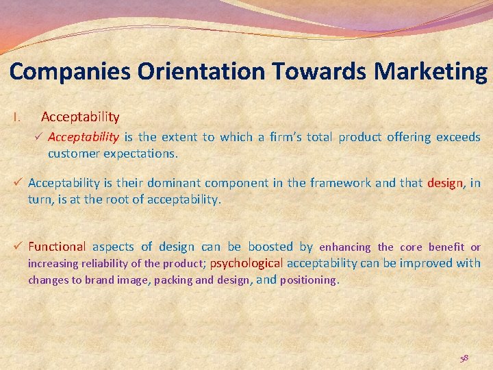 Companies Orientation Towards Marketing I. Acceptability ü Acceptability is the extent to which a