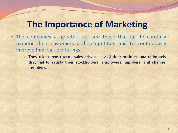 The Importance of Marketing ü The companies at greatest risk are those that fail