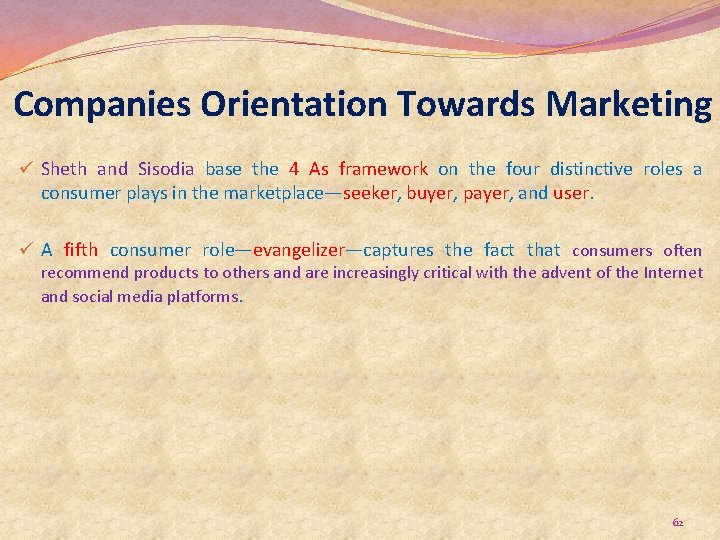 Companies Orientation Towards Marketing ü Sheth and Sisodia base the 4 As framework on