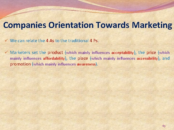 Companies Orientation Towards Marketing ü We can relate the 4 As to the traditional