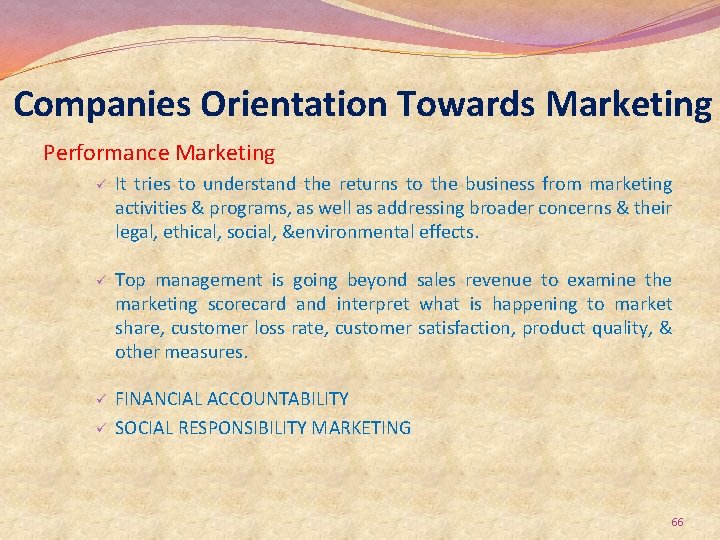 Companies Orientation Towards Marketing Performance Marketing ü It tries to understand the returns to
