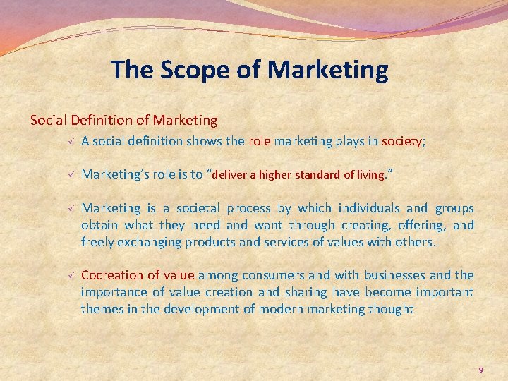 The Scope of Marketing Social Definition of Marketing ü A social definition shows the