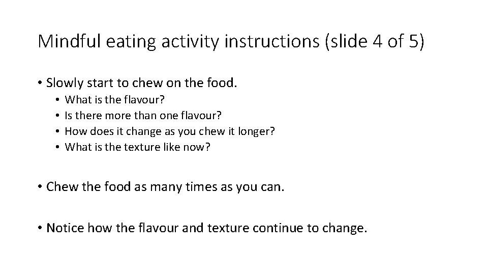 Mindful eating activity instructions (slide 4 of 5) • Slowly start to chew on