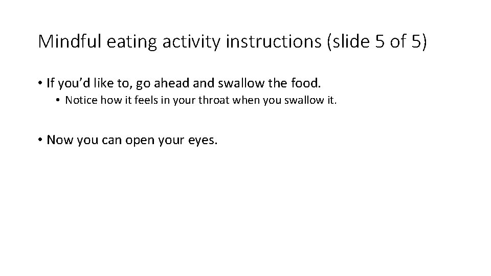 Mindful eating activity instructions (slide 5 of 5) • If you’d like to, go