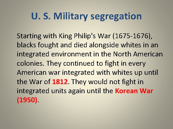 U. S. Military segregation Starting with King Philip's War (1675 -1676), blacks fought and