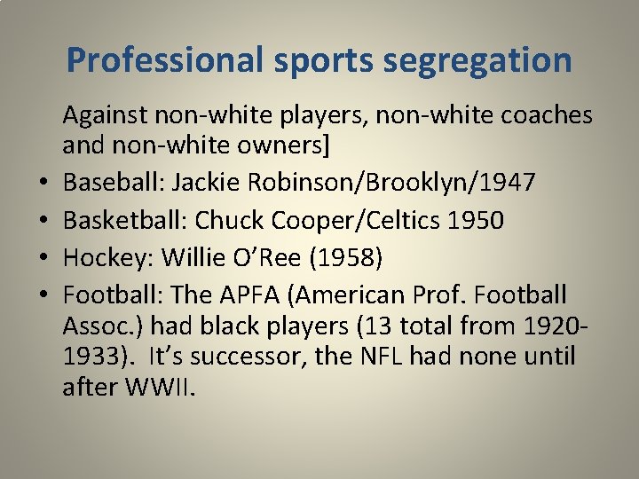 Professional sports segregation • • Against non-white players, non-white coaches and non-white owners] Baseball: