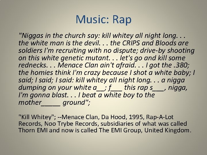Music: Rap "Niggas in the church say: kill whitey all night long. . .
