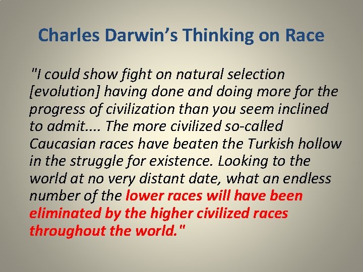 Charles Darwin’s Thinking on Race "I could show fight on natural selection [evolution] having