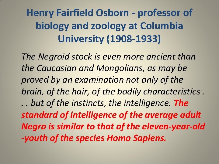 Henry Fairfield Osborn - professor of biology and zoology at Columbia University (1908 -1933)