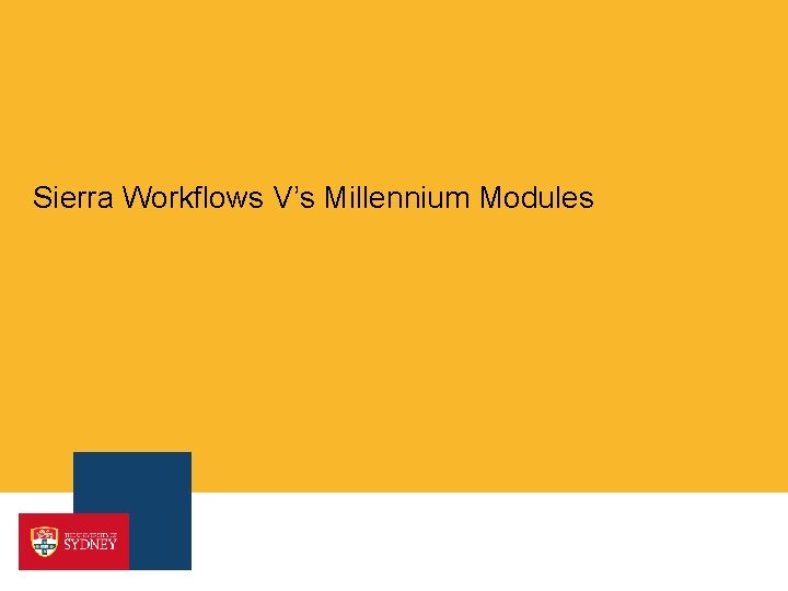 Sierra Workflows V’s Millennium Modules 