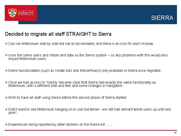 SIERRA Decided to migrate all staff STRAIGHT to Sierra Ø Can run Millennium side