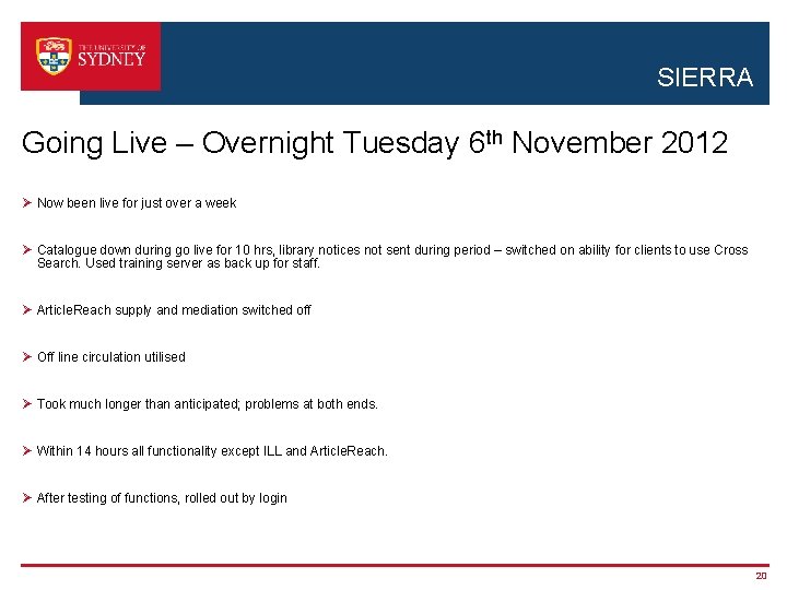 SIERRA Going Live – Overnight Tuesday 6 th November 2012 Ø Now been live