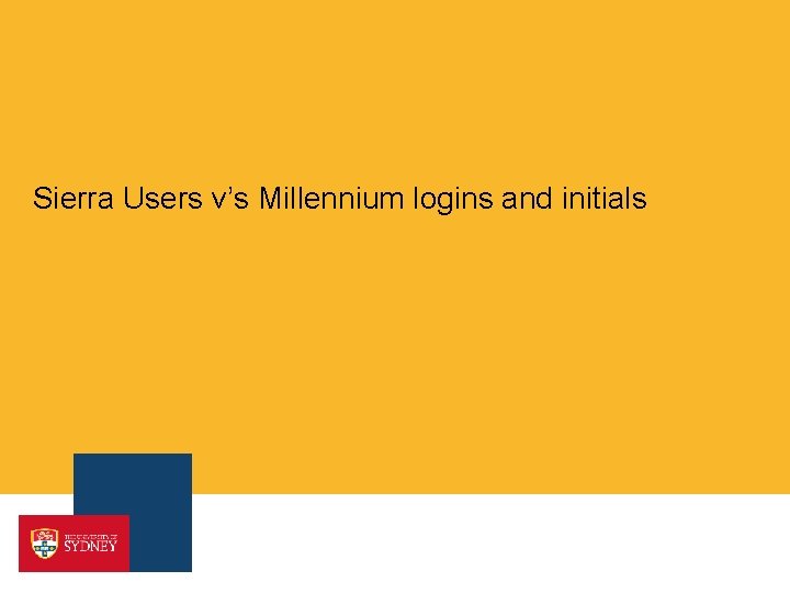 Sierra Users v’s Millennium logins and initials 