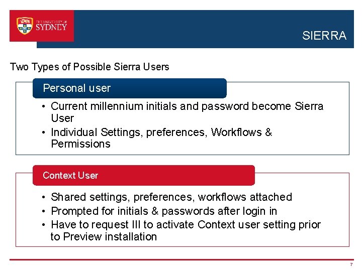 SIERRA Two Types of Possible Sierra Users Personal user • Current millennium initials and