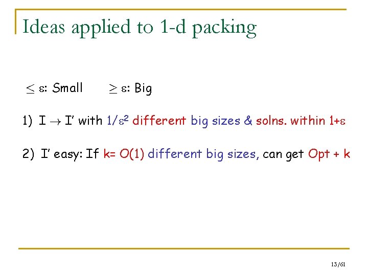 Ideas applied to 1 -d packing · : Small ¸ : Big 1) I