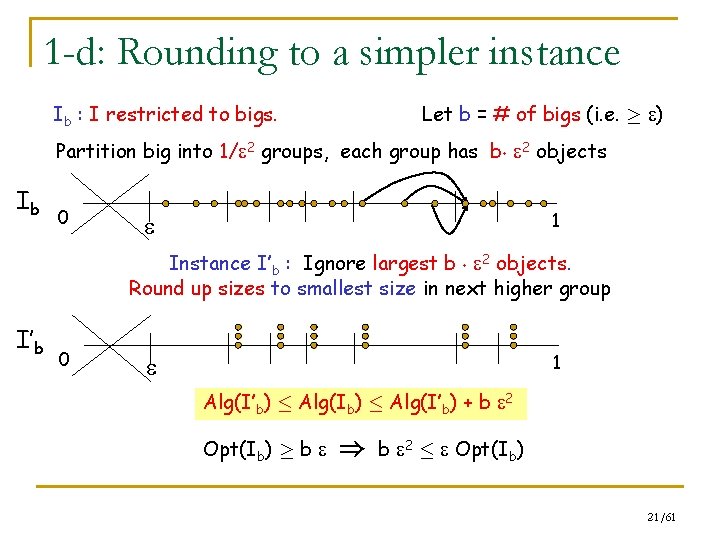 1 -d: Rounding to a simpler instance Ib : I restricted to bigs. Let