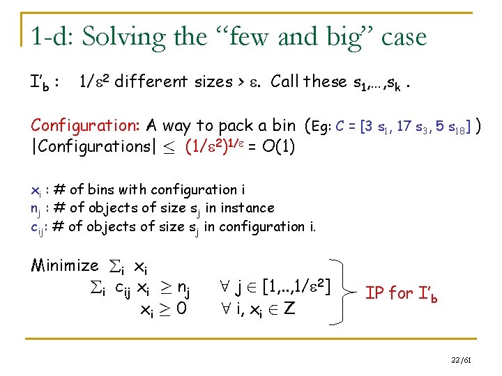 1 -d: Solving the “few and big” case I’b : 1/ 2 different sizes