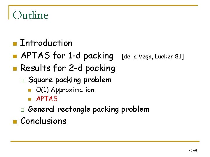 Outline n n n Introduction APTAS for 1 -d packing Results for 2 -d