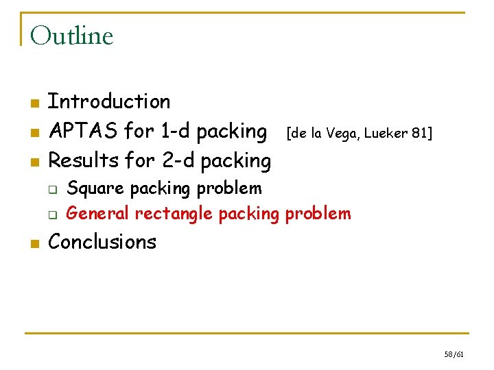 Outline n n n Introduction APTAS for 1 -d packing Results for 2 -d
