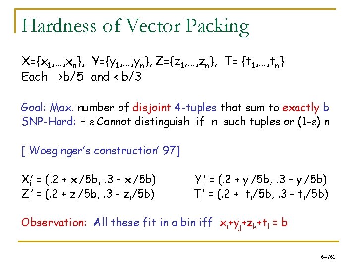 Hardness of Vector Packing X={x 1, …, xn}, Y={y 1, …, yn}, Z={z 1,