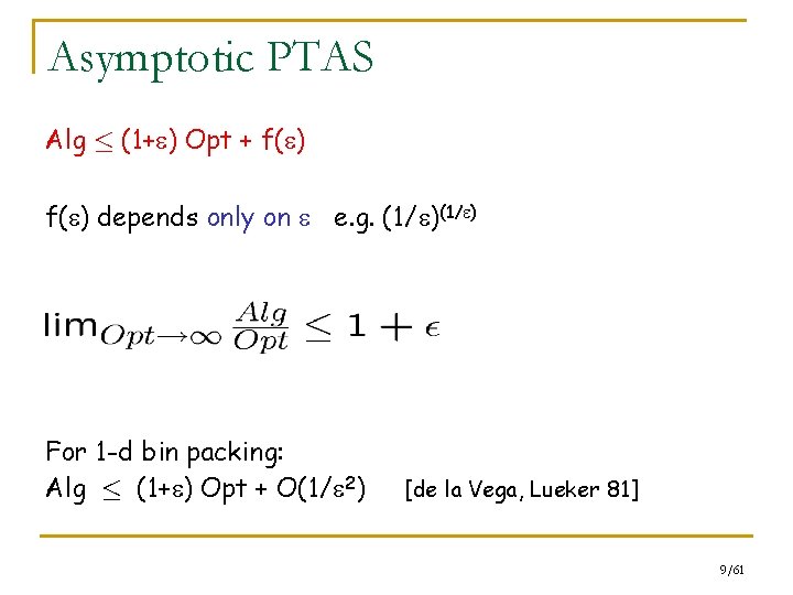 Asymptotic PTAS Alg · (1+ ) Opt + f( ) depends only on e.