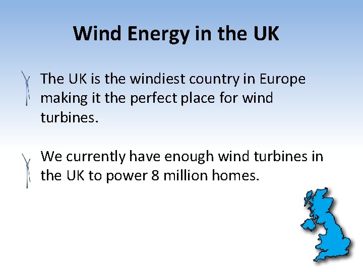 Wind Energy in the UK The UK is the windiest country in Europe making