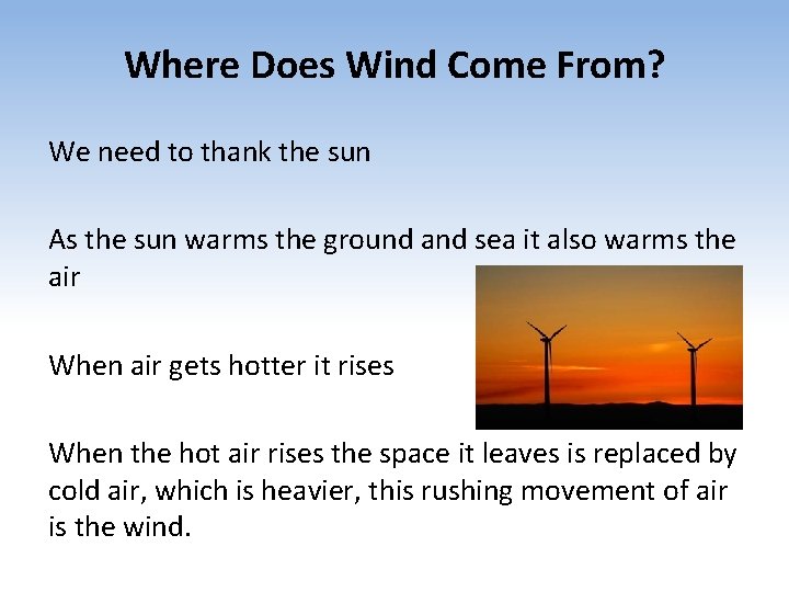 Where Does Wind Come From? We need to thank the sun As the sun