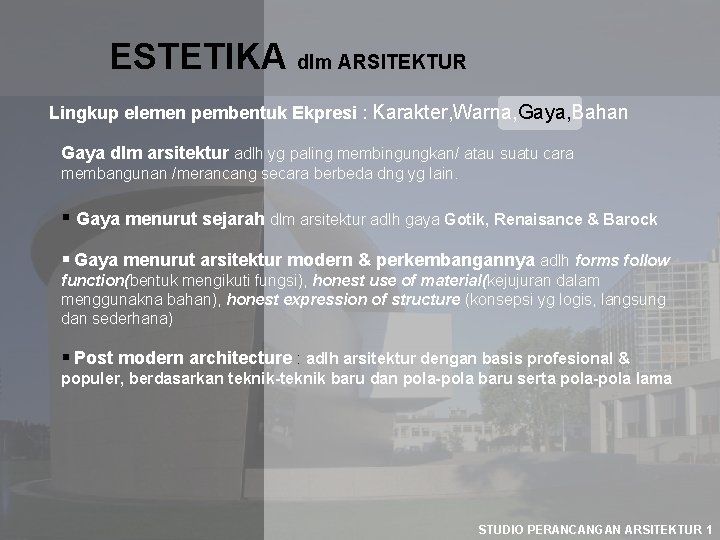 ESTETIKA dlm ARSITEKTUR Lingkup elemen pembentuk Ekpresi : Karakter, Warna, Gaya, Bahan Gaya dlm