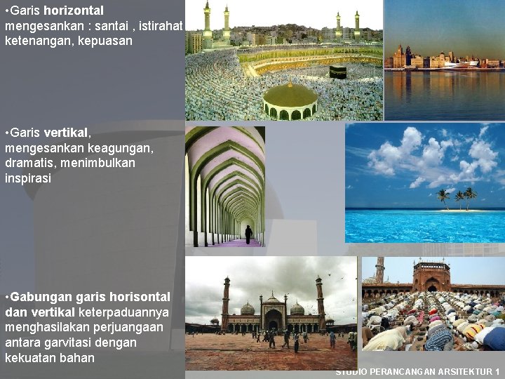  • Garis horizontal mengesankan : santai , istirahat ketenangan, kepuasan • Garis vertikal,