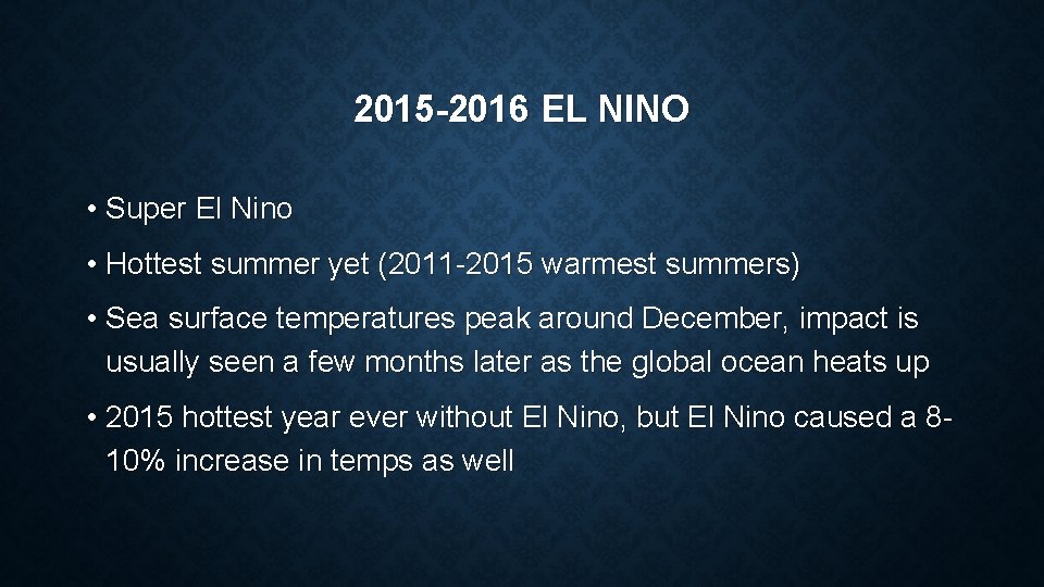 2015 -2016 EL NINO • Super El Nino • Hottest summer yet (2011 -2015