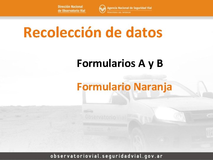 Recolección de datos Formularios A y B Formulario Naranja 