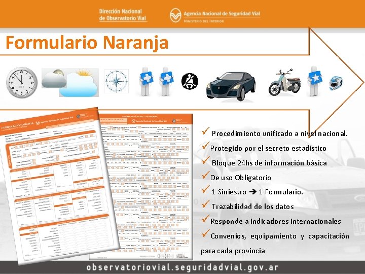 Formulario Naranja ü Procedimiento unificado a nivel nacional. üProtegido por el secreto estadístico ü