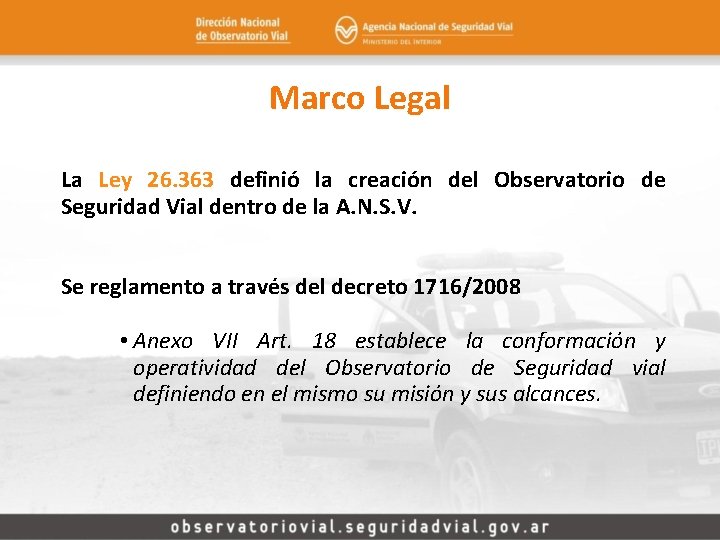 Marco Legal La Ley 26. 363 definió la creación del Observatorio de Seguridad Vial