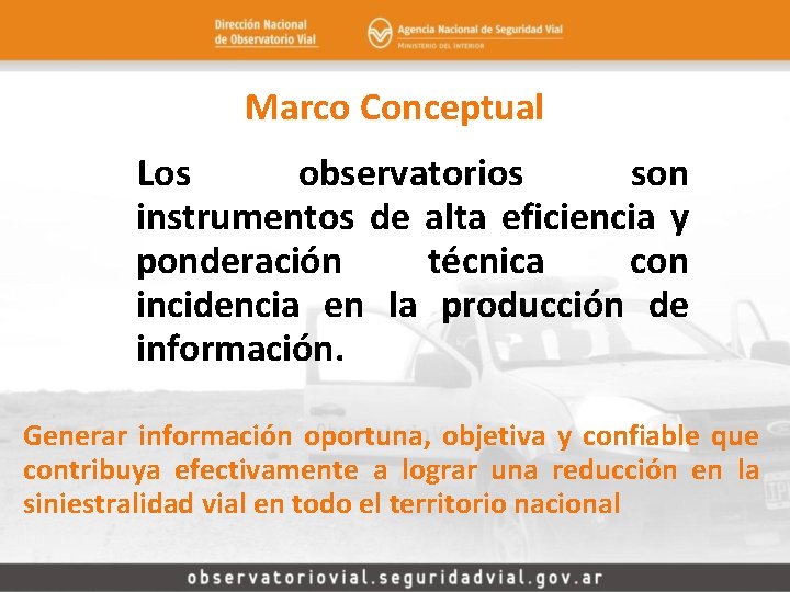 Marco Conceptual Los observatorios son instrumentos de alta eficiencia y ponderación técnica con incidencia