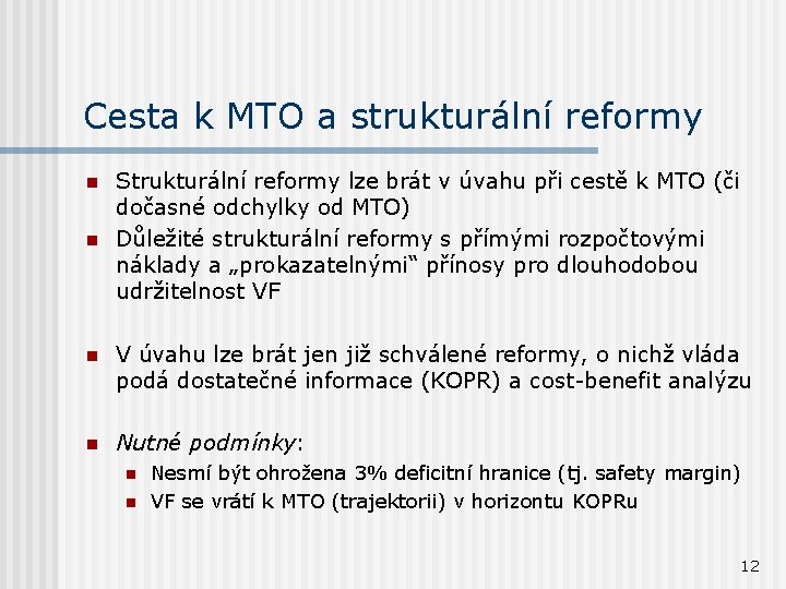 Cesta k MTO a strukturální reformy n n Strukturální reformy lze brát v úvahu