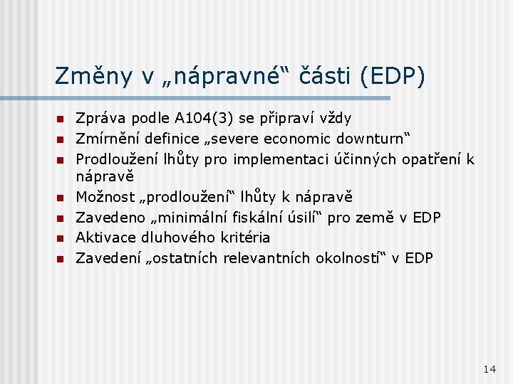 Změny v „nápravné“ části (EDP) n n n n Zpráva podle A 104(3) se