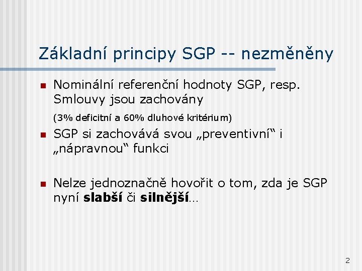 Základní principy SGP -- nezměněny n Nominální referenční hodnoty SGP, resp. Smlouvy jsou zachovány