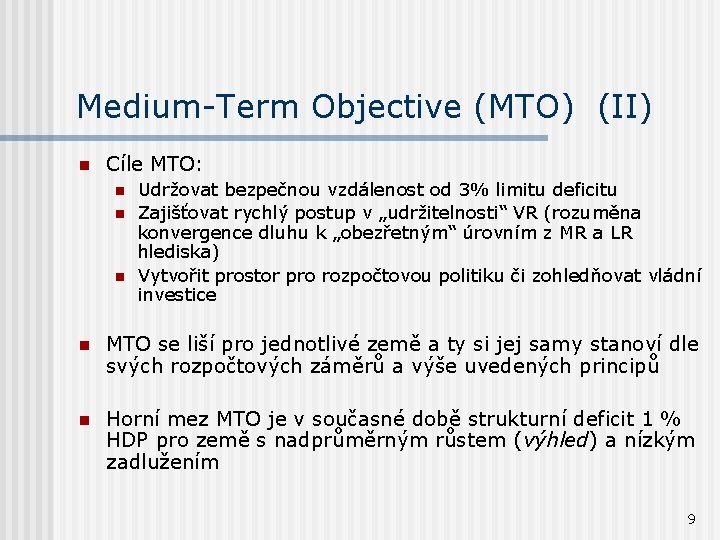 Medium-Term Objective (MTO) (II) n Cíle MTO: n n n Udržovat bezpečnou vzdálenost od