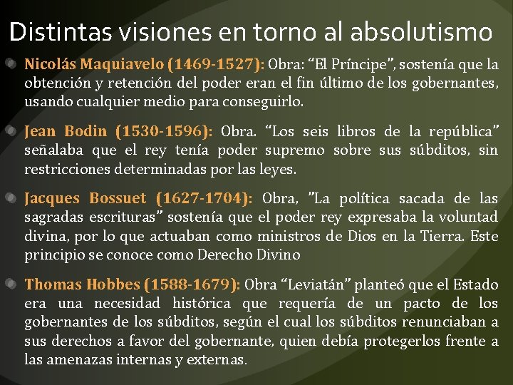 Distintas visiones en torno al absolutismo Nicolás Maquiavelo (1469 -1527): Obra: “El Príncipe”, sostenía