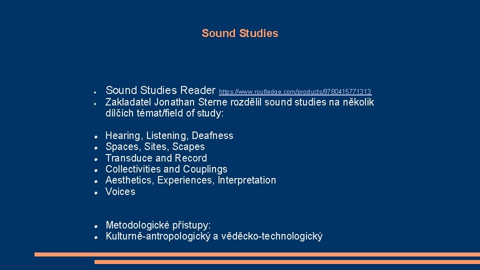 Sound Studies Sound Studies Reader https: //www. routledge. com/products/9780415771313 Zakladatel Jonathan Sterne rozdělil sound