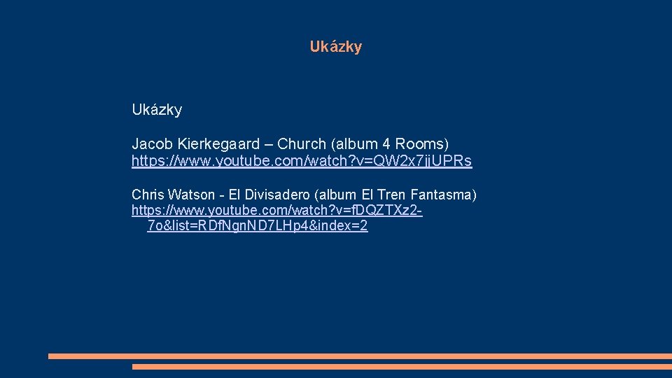 Ukázky Jacob Kierkegaard – Church (album 4 Rooms) https: //www. youtube. com/watch? v=QW 2
