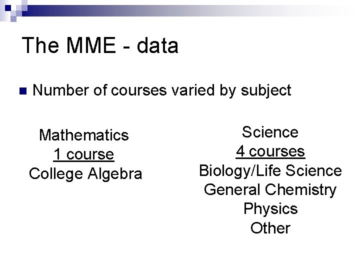 The MME - data n Number of courses varied by subject Mathematics 1 course