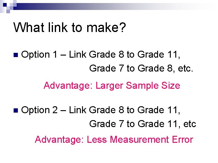 What link to make? n Option 1 – Link Grade 8 to Grade 11,