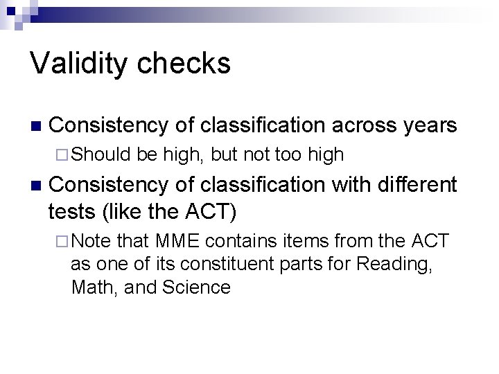 Validity checks n Consistency of classification across years ¨ Should n be high, but