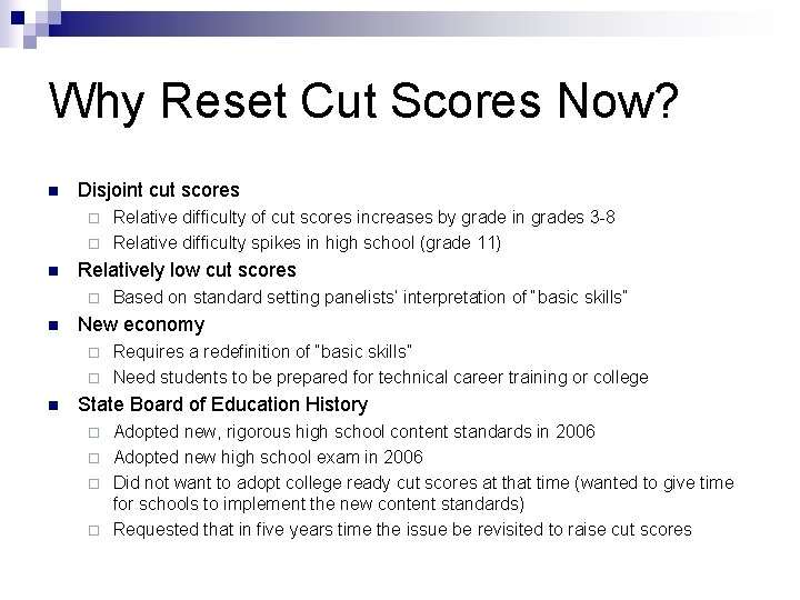 Why Reset Cut Scores Now? n Disjoint cut scores Relative difficulty of cut scores
