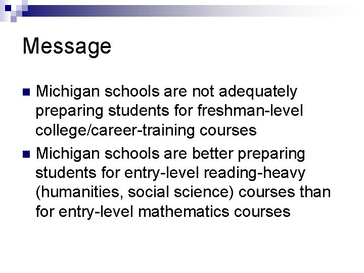 Message Michigan schools are not adequately preparing students for freshman-level college/career-training courses n Michigan